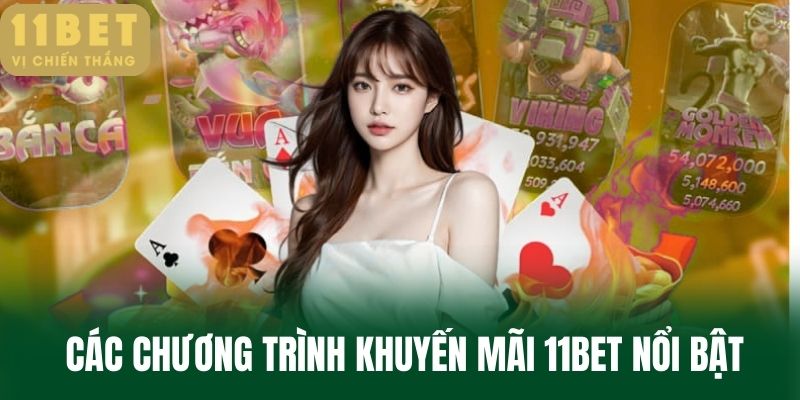 Các Chương Trình Khuyến Mãi 11BET Nổi Bật