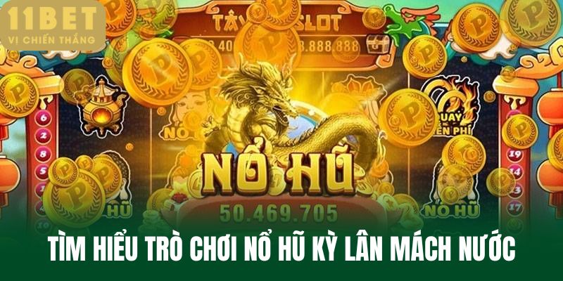 Tìm hiểu trò chơi nổ hũ kỳ lân mách nước