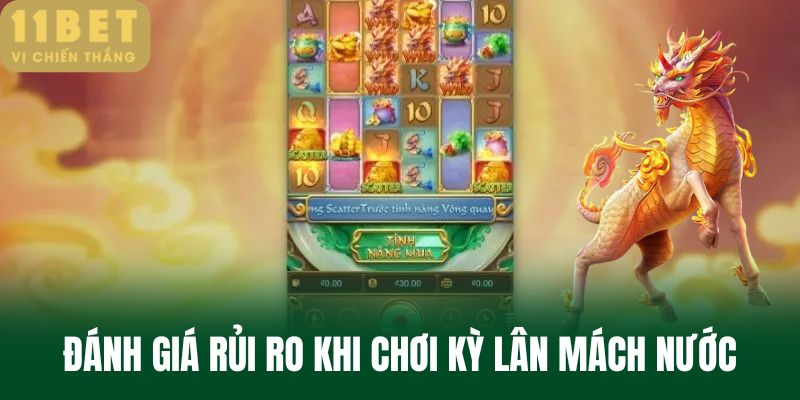 Đánh giá rủi ro khi chơi Kỳ lân mách nước