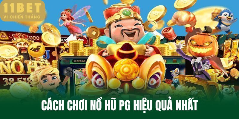Cách chơi nổ hũ PG hiệu quả nhất
