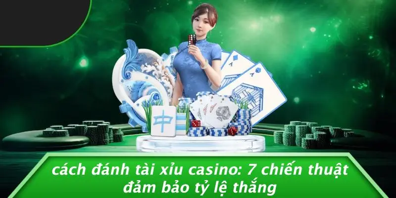 CÁCH ĐÁNH TÀI XỈU CASINO