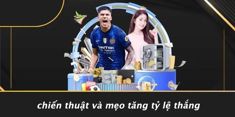 Chiến Thuật Và Mẹo Tăng Tỷ Lệ Thắng
