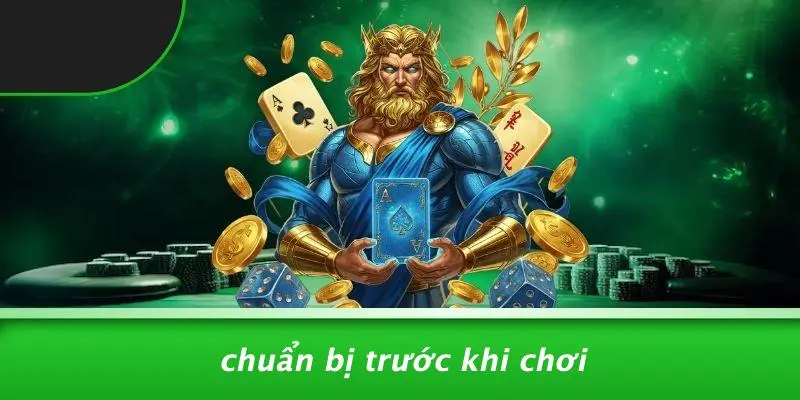 Chuẩn Bị Trước Khi Chơi
