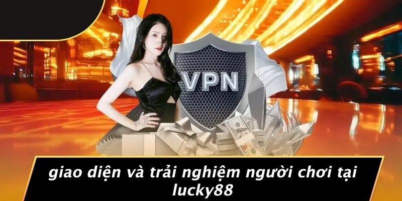 Giao Diện Và Trải Nghiệm Người Chơi Tại Lucky88
