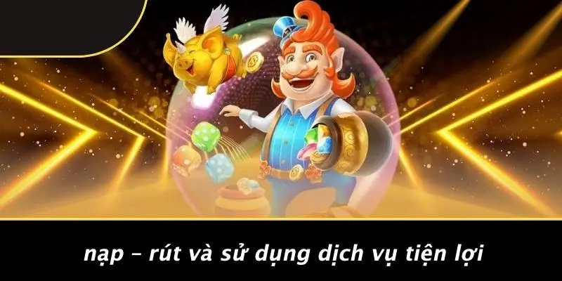 Nạp – Rút Và Sử Dụng Dịch Vụ Tiện Lợi